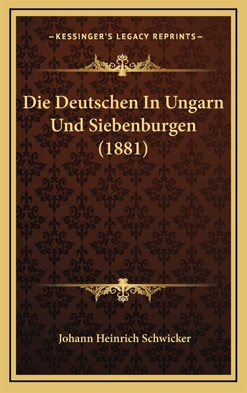 Die Deutschen in Ungarn Und Siebenburgen (1881) (Hardcover)