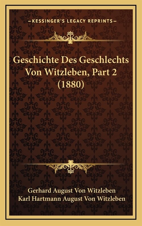 Geschichte Des Geschlechts Von Witzleben, Part 2 (1880) (Hardcover)