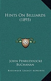 Hints on Billiards (1895) (Hardcover)