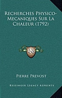 Recherches Physico-Mecaniques Sur La Chaleur (1792) (Hardcover)