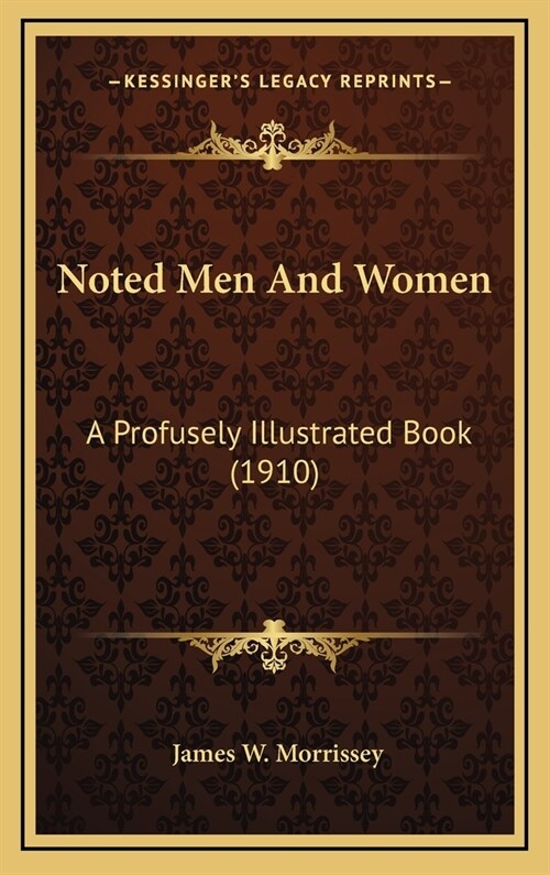 Noted Men and Women: A Profusely Illustrated Book (1910) (Hardcover)
