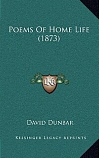 Poems of Home Life (1873) (Hardcover)