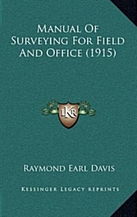 Manual of Surveying for Field and Office (1915) (Hardcover)