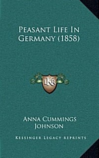 Peasant Life in Germany (1858) (Hardcover)