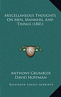 Miscellaneous Thoughts on Men, Manners, and Things (1841) (Hardcover)