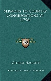 Sermons to Country Congregations V1 (1796) (Hardcover)