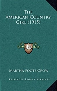 The American Country Girl (1915) (Hardcover)