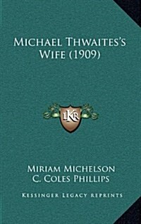 Michael Thwaitess Wife (1909) (Hardcover)