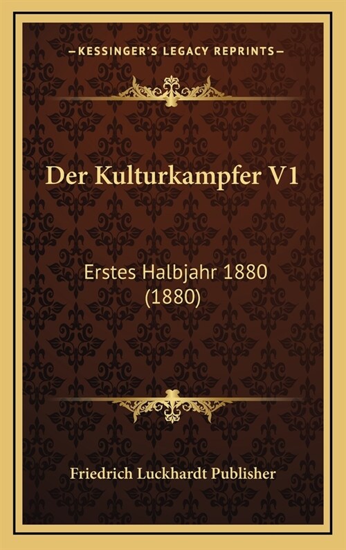 Der Kulturkampfer V1: Erstes Halbjahr 1880 (1880) (Hardcover)