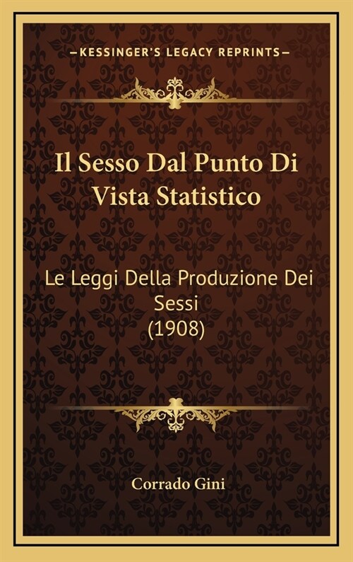 Il Sesso Dal Punto Di Vista Statistico: Le Leggi Della Produzione Dei Sessi (1908) (Hardcover)