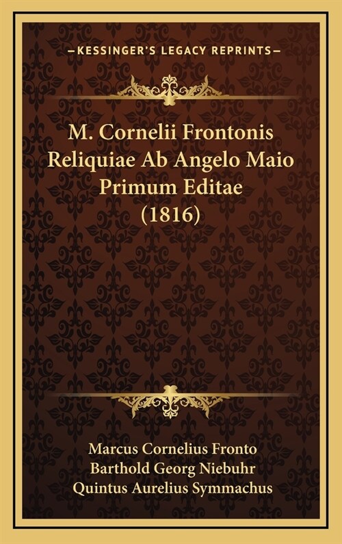 M. Cornelii Frontonis Reliquiae AB Angelo Maio Primum Editae (1816) (Hardcover)