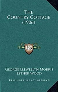 The Country Cottage (1906) (Hardcover)