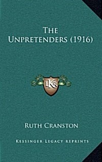 The Unpretenders (1916) (Hardcover)