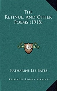 The Retinue, and Other Poems (1918) (Hardcover)