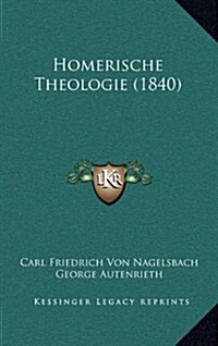 Homerische Theologie (1840) (Hardcover)