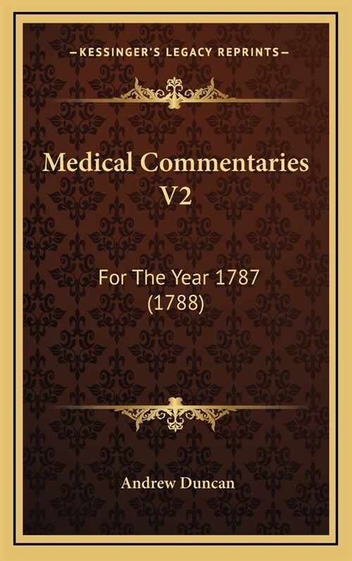 Medical Commentaries V2: For The Year 1787 (1788) (Hardcover)