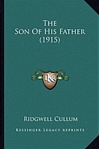 The Son of His Father (1915) (Hardcover)