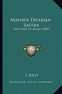 Manava Dharma-Sastra: The Code of Manu (1887) (Hardcover)