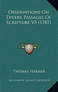 Observations on Divers Passages of Scripture V3 (1787) (Hardcover)