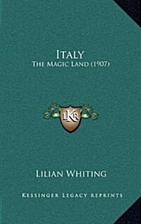 Italy: The Magic Land (1907) (Hardcover)