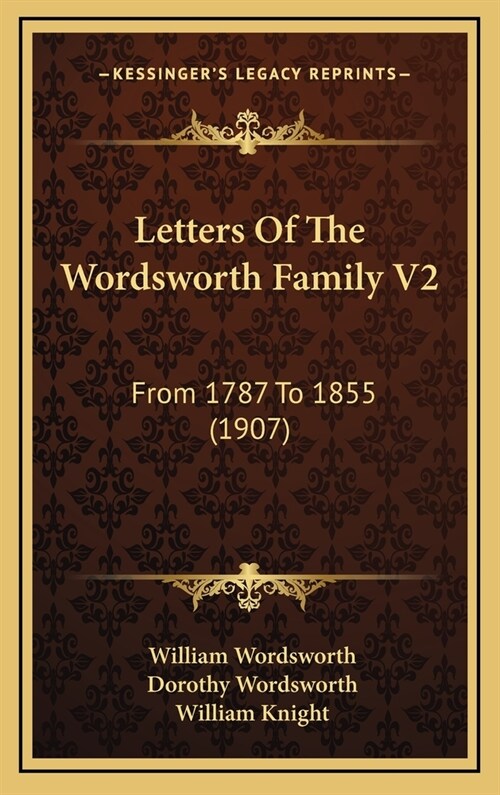 Letters Of The Wordsworth Family V2: From 1787 To 1855 (1907) (Hardcover)