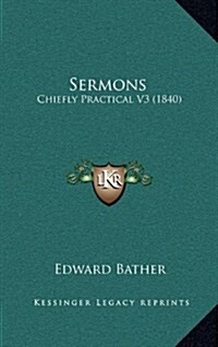 Sermons: Chiefly Practical V3 (1840) (Hardcover)