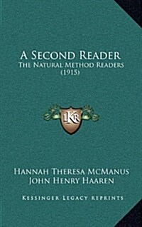 A Second Reader: The Natural Method Readers (1915) (Hardcover)