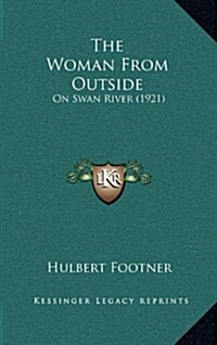 The Woman from Outside: On Swan River (1921) (Hardcover)