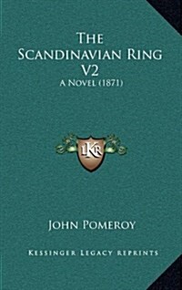 The Scandinavian Ring V2: A Novel (1871) (Hardcover)