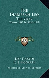 The Diaries of Leo Tolstoy: Youth, 1847 to 1852 (1917) (Hardcover)