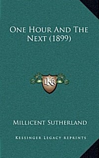 One Hour and the Next (1899) (Hardcover)