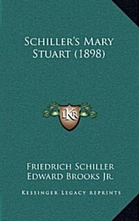 Schillers Mary Stuart (1898) (Hardcover)