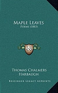 Maple Leaves: Poems (1883) (Hardcover)