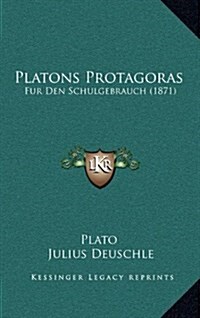 Platons Protagoras: Fur Den Schulgebrauch (1871) (Hardcover)