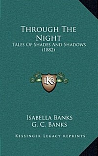 Through the Night: Tales of Shades and Shadows (1882) (Hardcover)