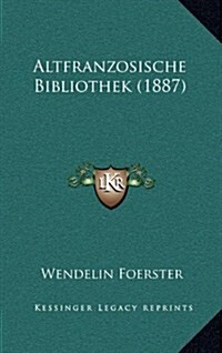 Altfranzosische Bibliothek (1887) (Hardcover)