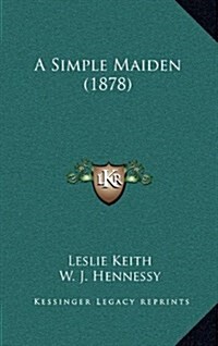 A Simple Maiden (1878) (Hardcover)