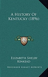 A History of Kentucky (1896) (Hardcover)