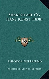 Shakespeare Og Hans Kunst (1898) (Hardcover)