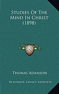 Studies of the Mind in Christ (1898) (Hardcover)