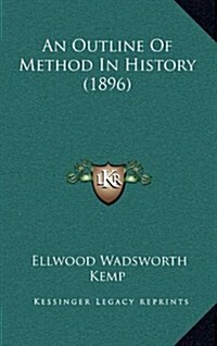 An Outline of Method in History (1896) (Hardcover)