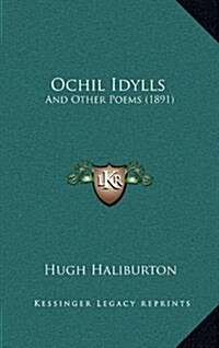 Ochil Idylls: And Other Poems (1891) (Hardcover)