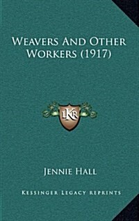 Weavers and Other Workers (1917) (Hardcover)