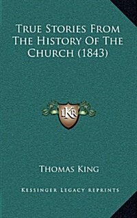 True Stories from the History of the Church (1843) (Hardcover)