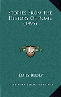 Stories from the History of Rome (1895) (Hardcover)