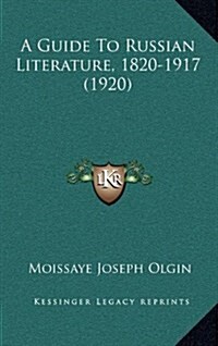 A Guide to Russian Literature, 1820-1917 (1920) (Hardcover)