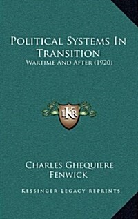 Political Systems in Transition: Wartime and After (1920) (Hardcover)