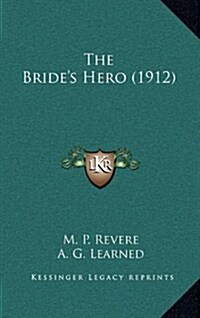 The Brides Hero (1912) (Hardcover)