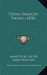 Those Unlucky Twins! (1878) (Hardcover)