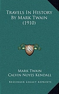 Travels in History by Mark Twain (1910) (Hardcover)